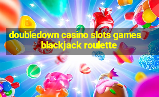 doubledown casino slots games blackjack roulette