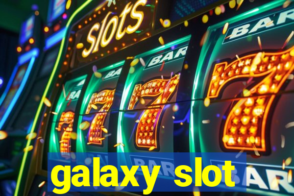 galaxy slot