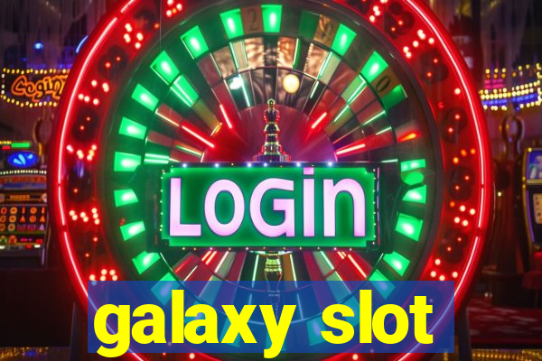 galaxy slot