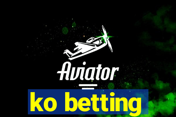 ko betting