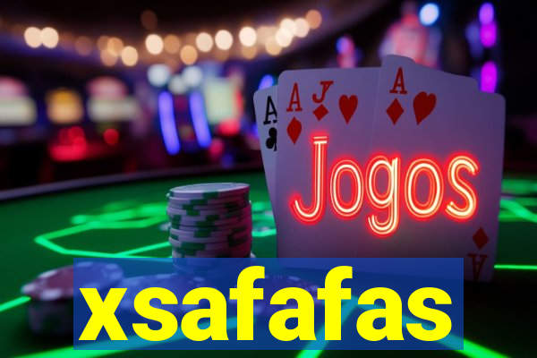 xsafafas