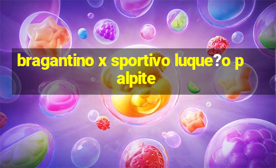 bragantino x sportivo luque?o palpite