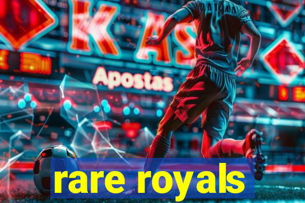 rare royals