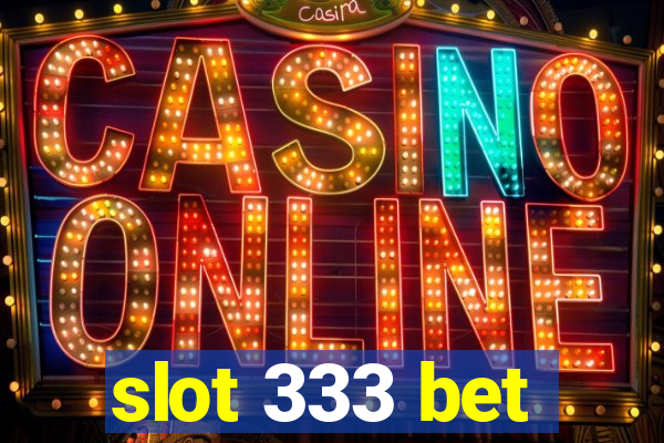 slot 333 bet