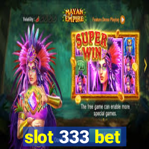 slot 333 bet