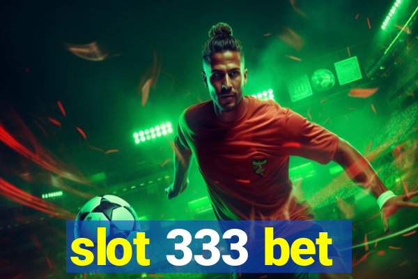 slot 333 bet