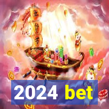 2024 bet