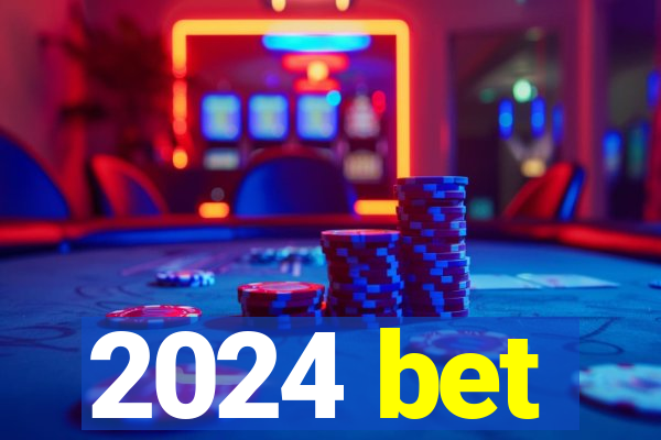 2024 bet