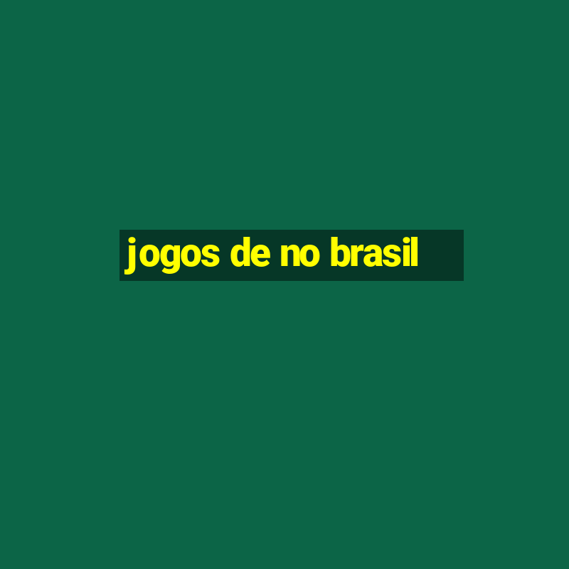 jogos de no brasil