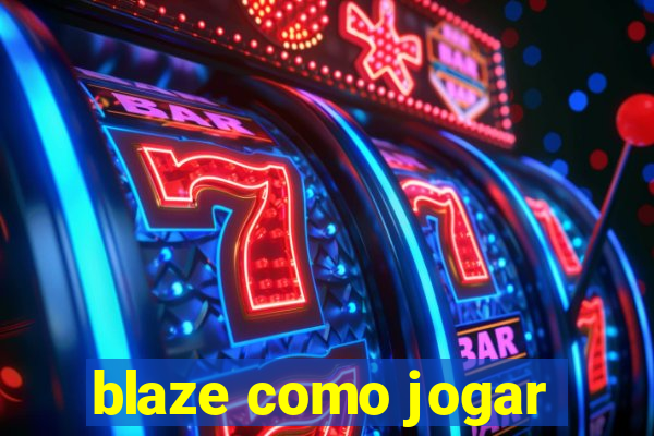 blaze como jogar