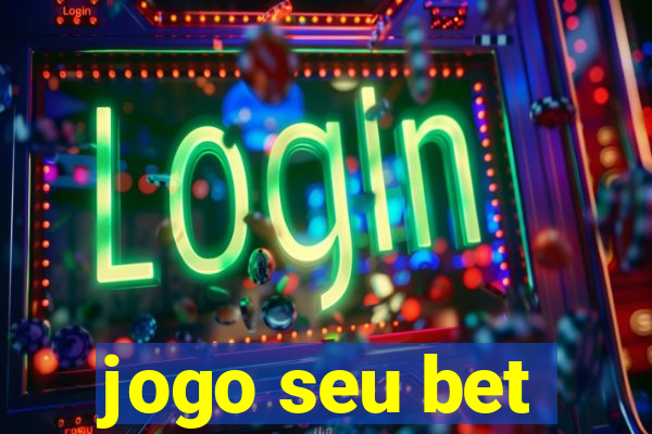 jogo seu bet