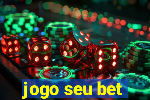 jogo seu bet