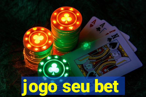 jogo seu bet