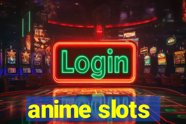 anime slots