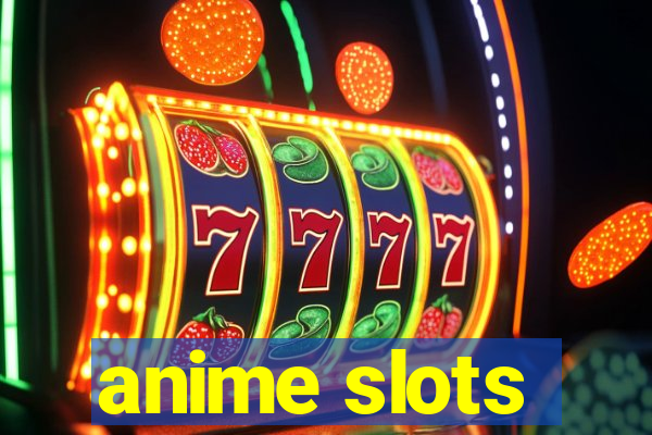 anime slots