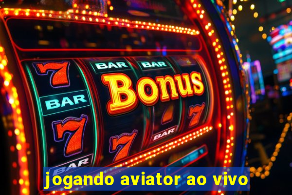 jogando aviator ao vivo