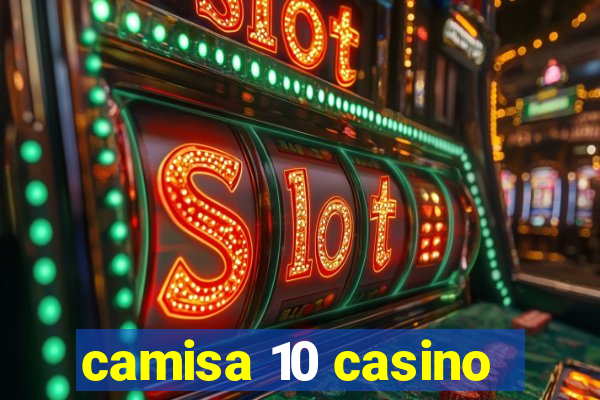 camisa 10 casino