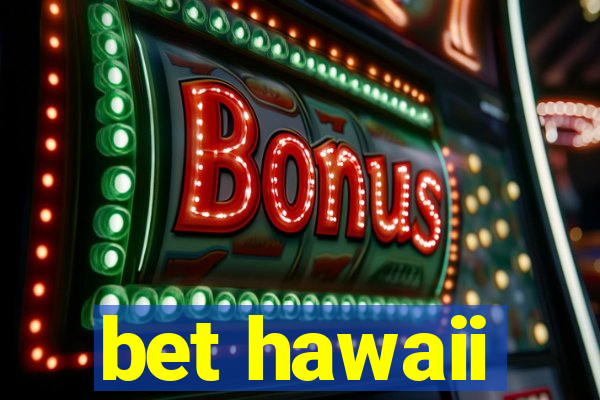 bet hawaii