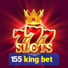 155 king bet