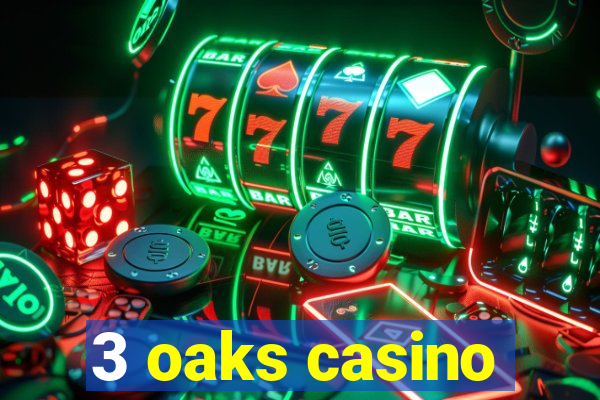 3 oaks casino