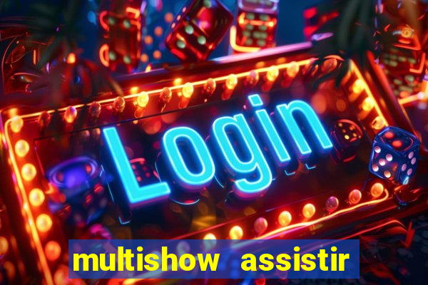 multishow assistir online gratis