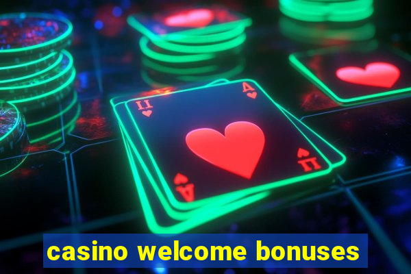 casino welcome bonuses