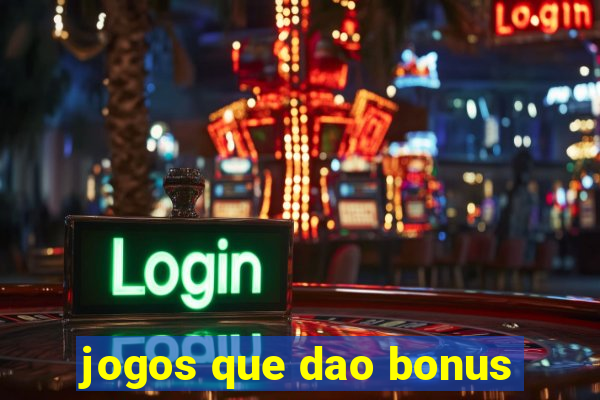 jogos que dao bonus