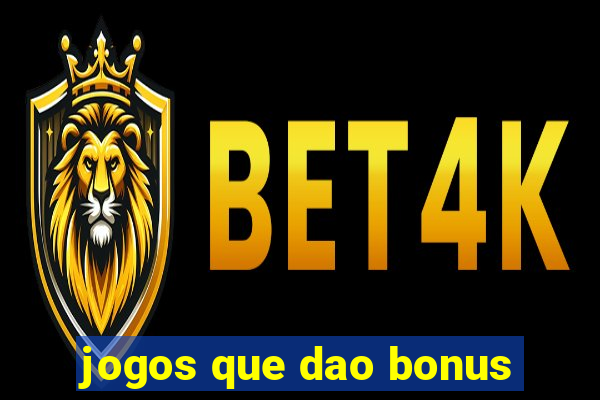 jogos que dao bonus