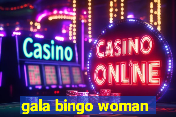 gala bingo woman