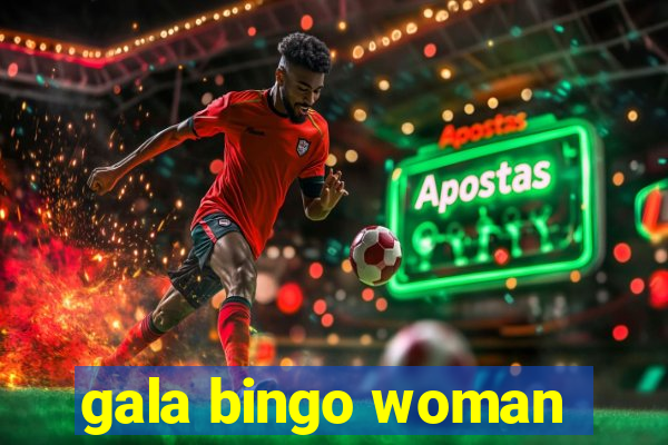 gala bingo woman