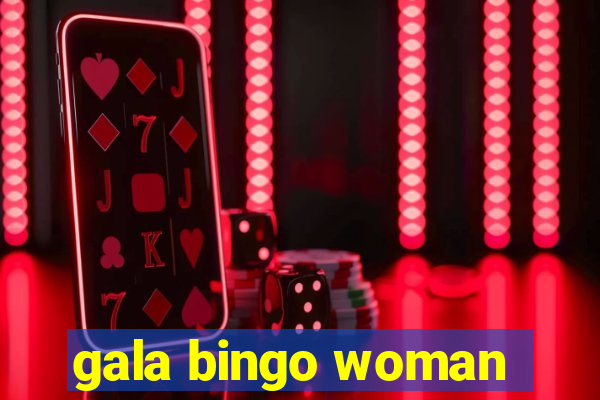 gala bingo woman