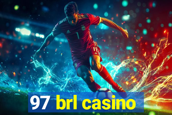 97 brl casino