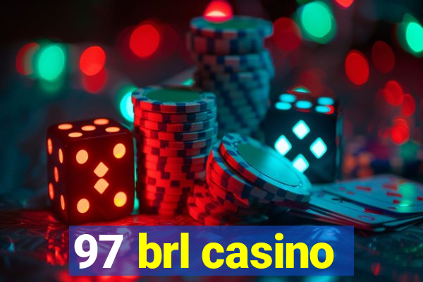 97 brl casino