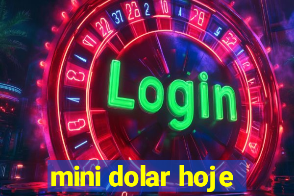 mini dolar hoje