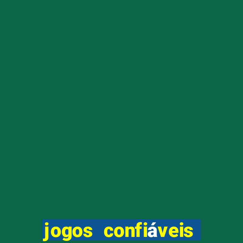 jogos confiáveis para ganhar dinheiro de verdade