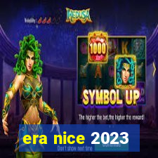 era nice 2023