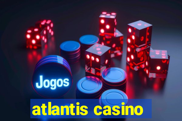 atlantis casino