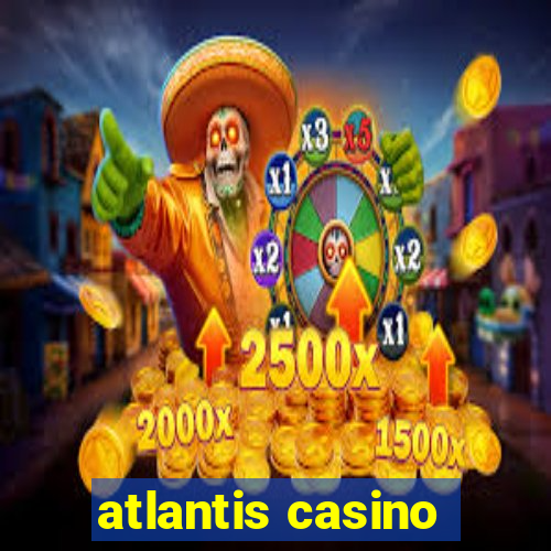 atlantis casino