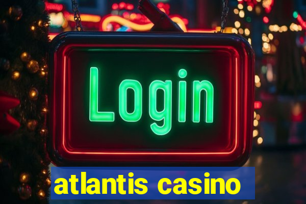 atlantis casino