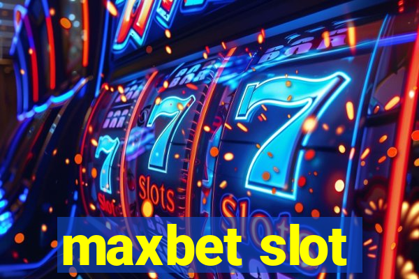 maxbet slot