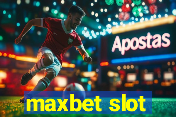 maxbet slot