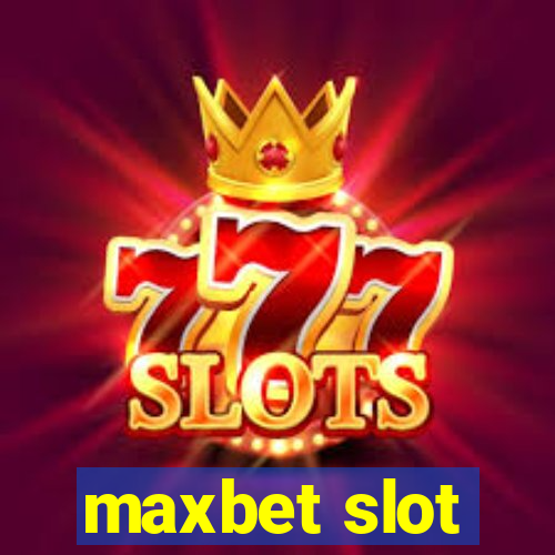 maxbet slot