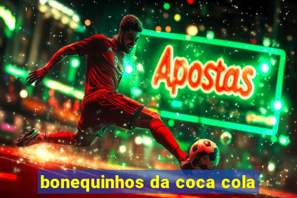 bonequinhos da coca cola