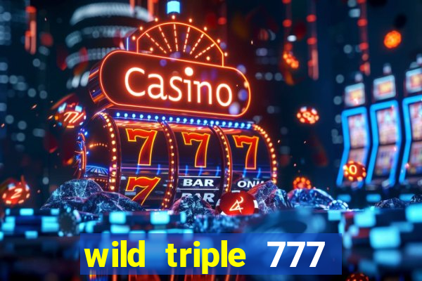 wild triple 777 slots casino