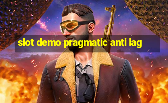 slot demo pragmatic anti lag