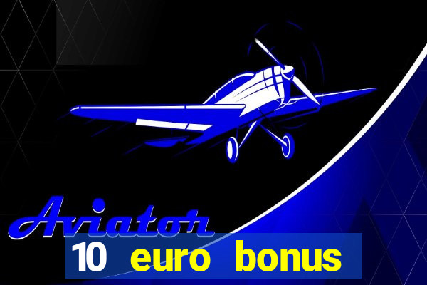 10 euro bonus casino ohne einzahlung