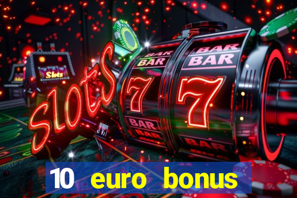 10 euro bonus casino ohne einzahlung