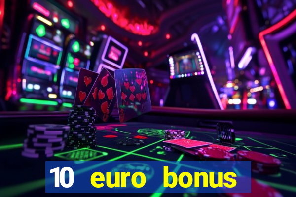 10 euro bonus casino ohne einzahlung