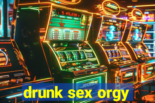 drunk sex orgy