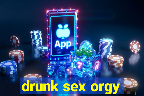 drunk sex orgy